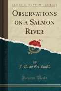 Observations on a Salmon River (Classic Reprint)