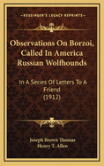 Observations on Borzoi, Called in America Russian Wolfhounds: In a Series of Letters to a Friend (1912)
