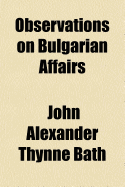 Observations on Bulgarian Affairs