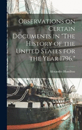 Observations on Certain Documents in "The History of the United States for the Year 1796,"