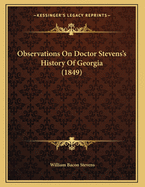 Observations on Doctor Stevens's History of Georgia (1849)
