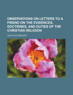 Observations on Letters to a Friend on the Evidences, Doctrines, and Duties of the Christian Religion