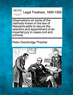 Observations on Some of the Methods Known in the Law of Massachusetts: To Secure the Selection and Appointment of an Impartial Jury, in Cases Civil and Criminal (1834)