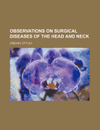 Observations on Surgical Diseases of the Head and Neck