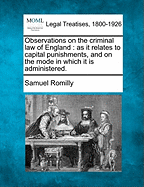 Observations on the Criminal Law of England: As It Relates to Capital Punishments, and on the Mode in Which It Is Administered