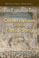 Observations on the Florid Song (1723) - Expanded Edition: Bel Canto Masters Study Series - Blankenbehler, Gregory T (Editor), and Tosi, Pier Francesco