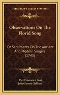 Observations on the Florid Song: Or Sentiments on the Ancient and Modern Singers (1743)