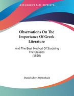 Observations on the Importance of Greek Literature: And the Best Method of Studying the Classics (1820)