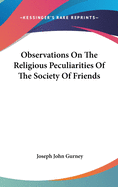 Observations On The Religious Peculiarities Of The Society Of Friends