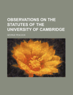 Observations on the Statutes of the University of Cambridge