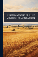 Observations On The Vinous Fermentation