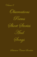 Observations, Poems, Short Stories & Songs: Volume 2