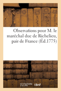 Observations Pour M. Le Mar?chal Duc de Richelieu, Pair de France
