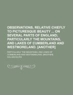 Observations, Relative Chiefly to Picturesque Beauty ... on Several Parts of England: Particularly the Mountains, and Lakes of Cumberland and Westmoreland. [Another]