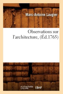 Observations Sur l'Architecture, (?d.1765) - Laugier, Marc-Antoine