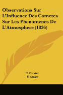 Observations Sur L'Influence Des Cometes Sur Les Phenomenes De L'Atmosphere (1836)