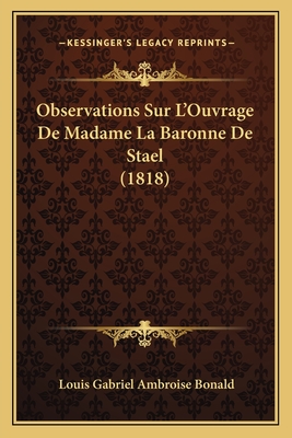 Observations Sur L'Ouvrage de Madame La Baronne de Stael (1818) - Bonald, Louis Gabriel Ambroise