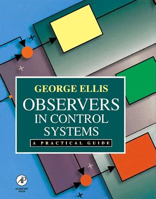 Observers in Control Systems: A Practical Guide - Ellis, George