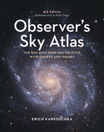 Observer's Sky Atlas: The 500 Best Deep-Sky Objects with Charts and Images