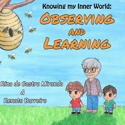 Observing and Learning: The first book of a Childrens Books series, written with the purpose to stimulate the children to observe and learn both with the world around them as well with their own thoughts. - Barreiro, Renato, and de Castro Miranda, Rina
