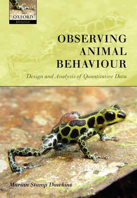 Observing Animal Behaviour: Design and Analysis of Quantitive Controls - Stamp Dawkins, Marian
