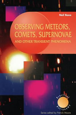 Observing Meteors, Comets, Supernovae and Other Transient Phenomena - Bone, Neil