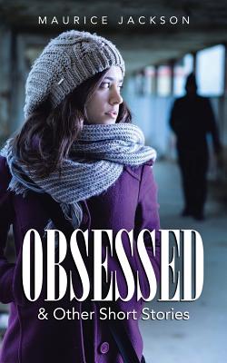 Obsessed: & Other Short Stories - Jackson, Maurice