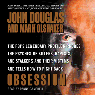 Obsession: The Fbi's Legendary Profiler Probes the Psyches of Killers, Rapists, and Stalkers