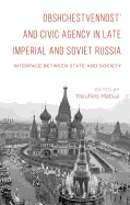 Obshchestvennost and Civic Agency in Late Imperial and Soviet Russia: Interface Between State and Society