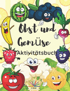 Obst und Gemse Aktivittsbuch: Malvorlagen, Labyrinthe und Punkt-zu-Punkt-Aktivitten fr Kinder im Alter von 4-8 Jahren