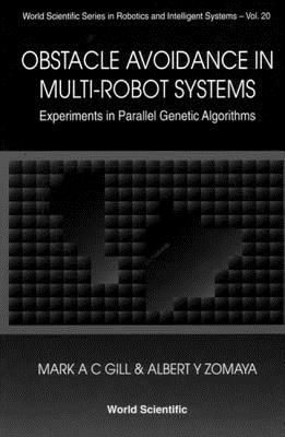 Obstacle Avoidance in Multi-Robot Systems, Experiments in Parallel Genetic Algorithms - Gill, Mark A C, and Zomaya, Albert Y