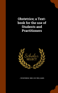 Obstetrics; a Text-book for the use of Students and Practitioners