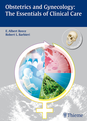 Obstetrics and Gynecology: The Essentials of Clinical Care - Reece, E Albert, MD, PhD, MBA, and Barbieri, Robert L