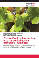 Obtencin de adsorbentes a partir de Eichhornia crassipes (camalote)