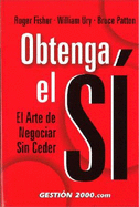 Obtenga el Si: El Arte de Negociar Sin Ceder - Fisher, Roger, and Ury, William L, and Patton, Bruce