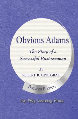 Obvious Adams: The Story of a Successful Businessman - Updegraff, Robert R