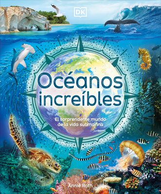 Ocanos Increbles (Amazing Oceans) - Roth, Annie