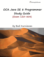 Oca Java Se 8 Programmer Study Guide (Exam 1z0-808)