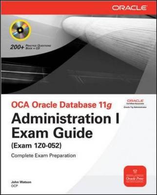 Oca Oracle Database 11g Administration I Exam Guide (Exam 1z0-052) - Watson, John