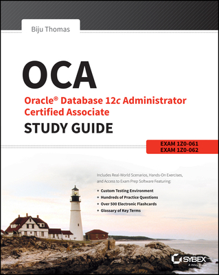 Oca: Oracle Database 12c Administrator Certified Associate Study Guide: Exams 1z0-061 and 1z0-062 - Thomas, Biju