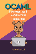 OCaml Fundamentals and Mathematical Foundations: Syntax, Types, Recursion, Discrete Math, and Logic