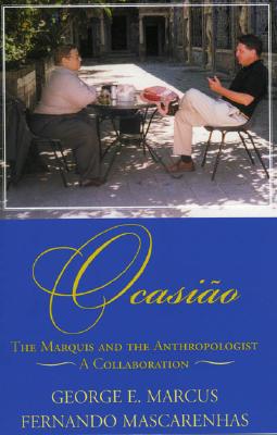 Ocasio: The Marquis and the Anthropologist, A Collaboration - Marcus, George E., and Mascarenhas, Fernando