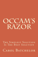 OCCAM's Razor: The Simplest Solution Is the Best Solution