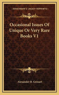 Occasional Issues of Unique or Very Rare Books V1 - Grosart, Alexander B (Editor)