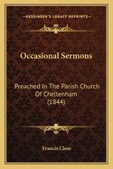 Occasional Sermons: Preached In The Parish Church Of Cheltenham (1844)