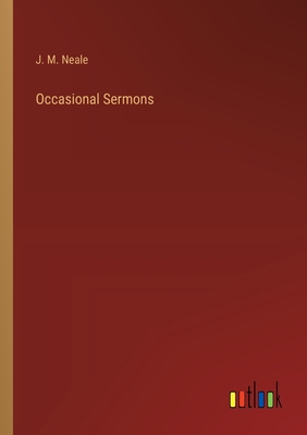 Occasional Sermons - Neale, J M