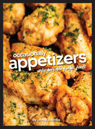 Occasionally Appetizers: Unforgettable Finger Foods
