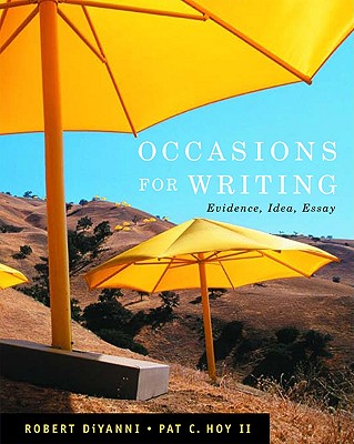 Occasions for Writing: Evidence, Idea, Essay - DiYanni, Robert, and Hoy, II Pat C