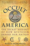 Occult America: The Secret History of How Mysticism Shaped Our Nation