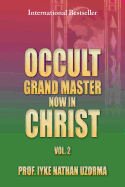 Occult Grand Master Now in Christ Vol. 2: Vol. 2